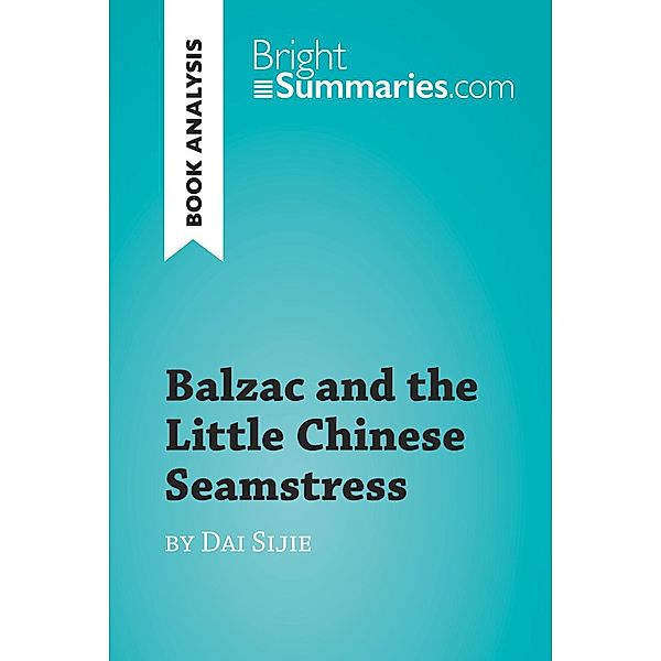 Balzac and the Little Chinese Seamstress by Dai Sijie (Book Analysis), Bright Summaries