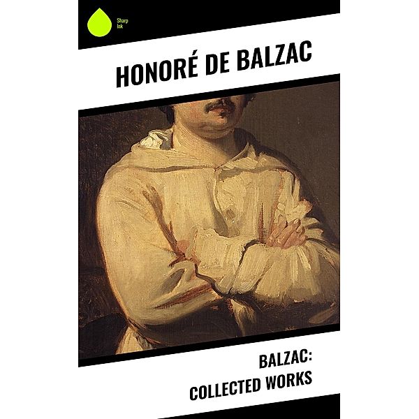 Balzac: Collected Works, Honoré de Balzac