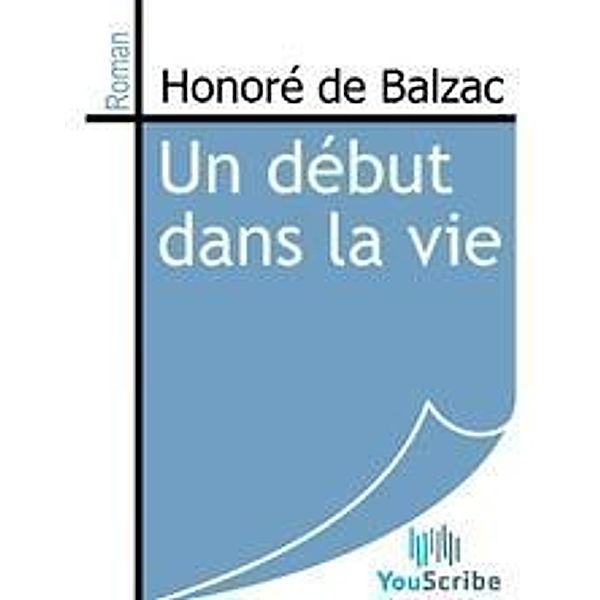 Balzac, H: Début dans la vie, Honoré de Balzac