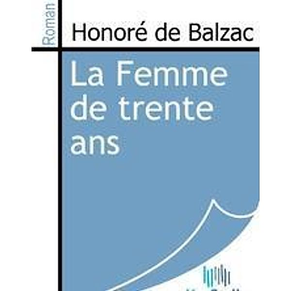 Balzac, H: Femme de Trente Ans, Honoré de Balzac