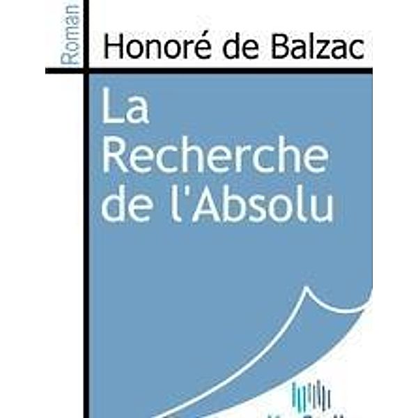 Balzac, H: Recherche de l'Absolu, Honoré de Balzac