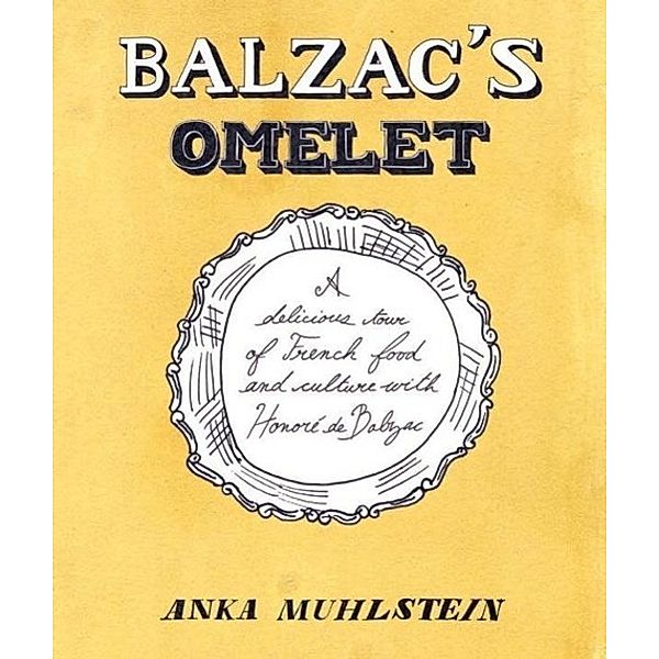 Balzac's Omelette, Anka Muhlstein