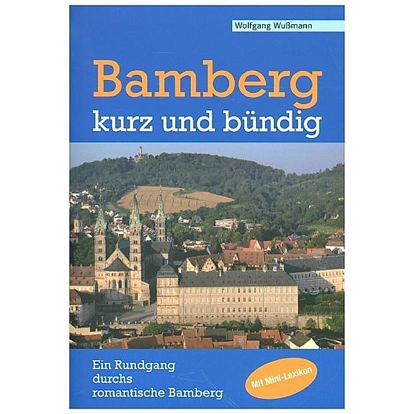 Bamberg - kurz und bündig, Wolfgang Wussmann