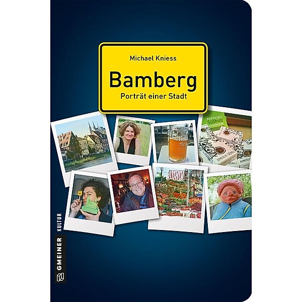 Bamberg - Porträt einer Stadt / Stadtgespräche im GMEINER-Verlag, Michael Kniess