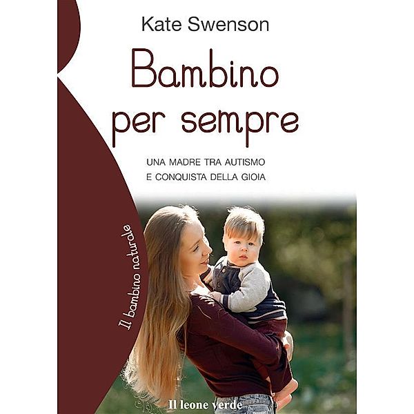 Bambino per sempre / Il bambino naturale Bd.87, Kate Swenson