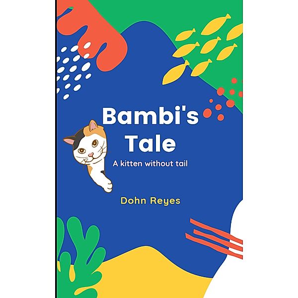 Bambi's Tale - A Kitten Without a Tail, Dohn Reyes