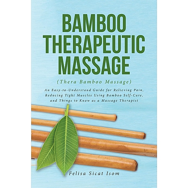 BAMBOO THERAPEUTIC MASSAGE (Thera Bamboo Massage), Felisa Sicat Isom