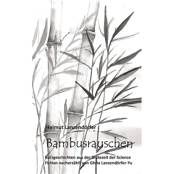 Bambusrauschen, Helmut Lanzendörfer
