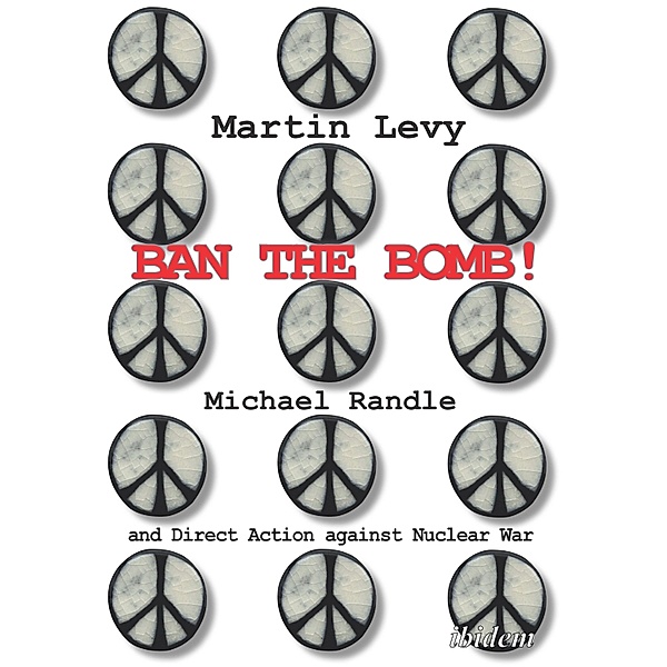 Ban the Bomb!, Martin Levy