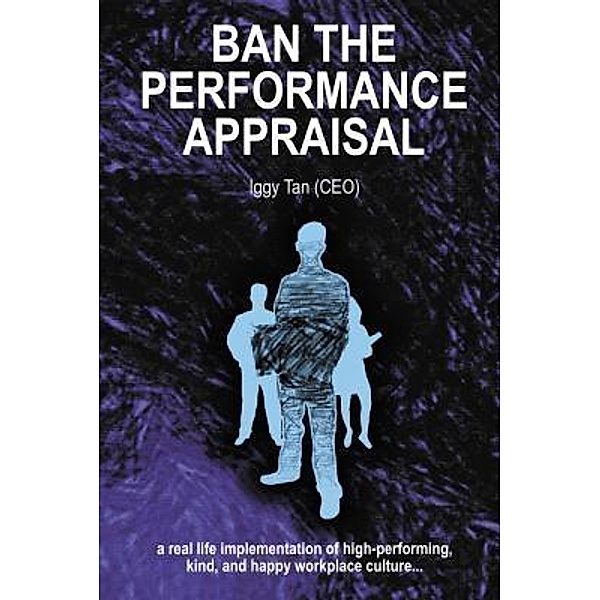 Ban the Performance Appraisal, Iggy Tan