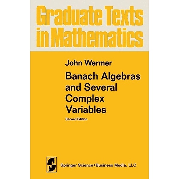 Banach Algebras and Several Complex Variables / Graduate Texts in Mathematics Bd.35, John Wermer