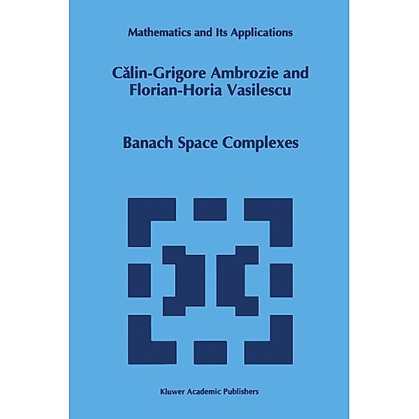 Banach Space Complexes / Mathematics and Its Applications Bd.334, C. -G. Ambrozie, Florian-Horia Vasilescu