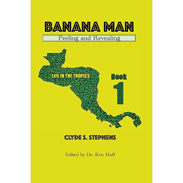 Banana Man, Peeling and Revealing (Life in the Tropics, #1) / Life in the Tropics, Clyde S. Stephens