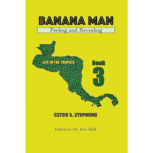Banana Man, Peeling and Revealing (Life in the Tropics, #3) / Life in the Tropics, Clyde S. Stephens