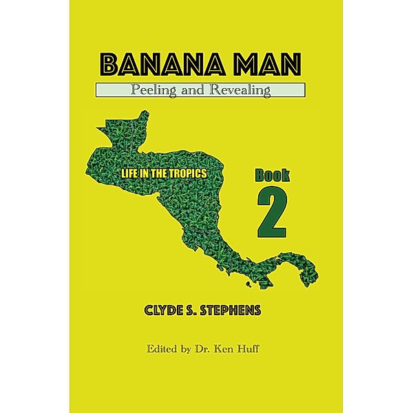 Banana Man, Peeling and Revealing (Life in the Tropics, #2) / Life in the Tropics, Clyde S. Stephens