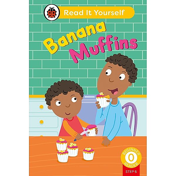 Banana Muffins (Phonics Step 6): Read It Yourself - Level 0 Beginner Reader / Read It Yourself, Ladybird