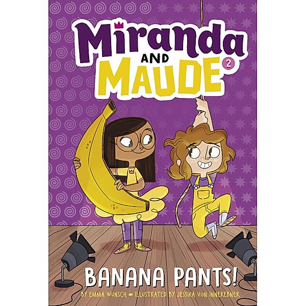 Banana Pants! (Miranda and Maude #2), Wunsch Emma Wunsch