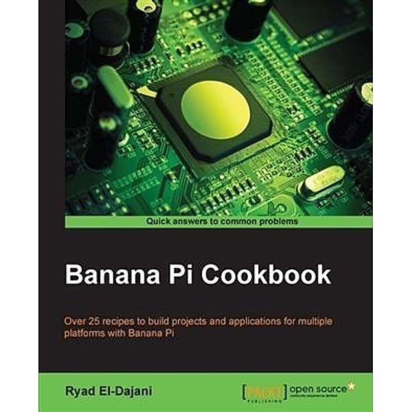 Banana Pi Cookbook, Ryad El-Dajani