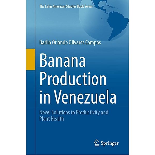 Banana Production in Venezuela / The Latin American Studies Book Series, Barlin Orlando Olivares Campos