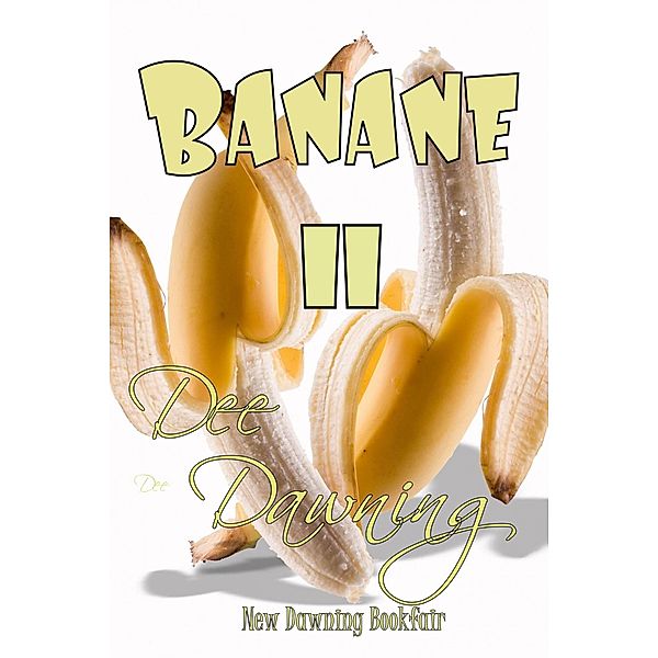 Banane II, Dee Dawning