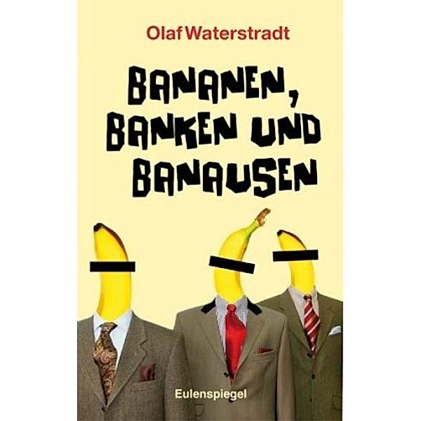 Bananen, Banken und Banausen, Olaf Waterstradt