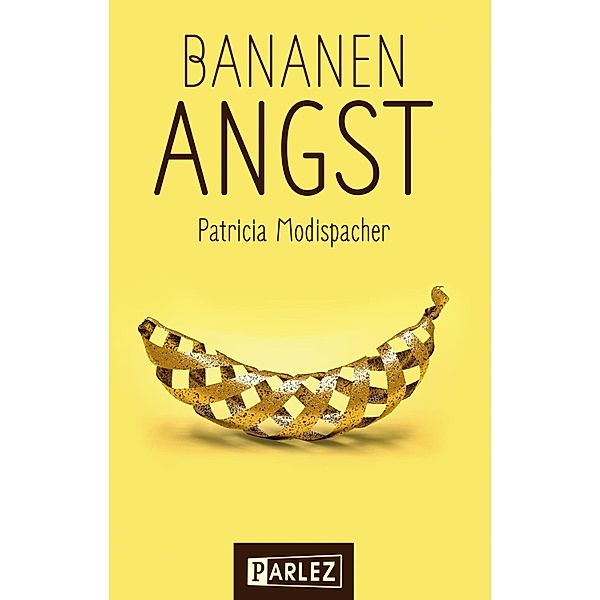 Bananenangst, Patricia Modispacher