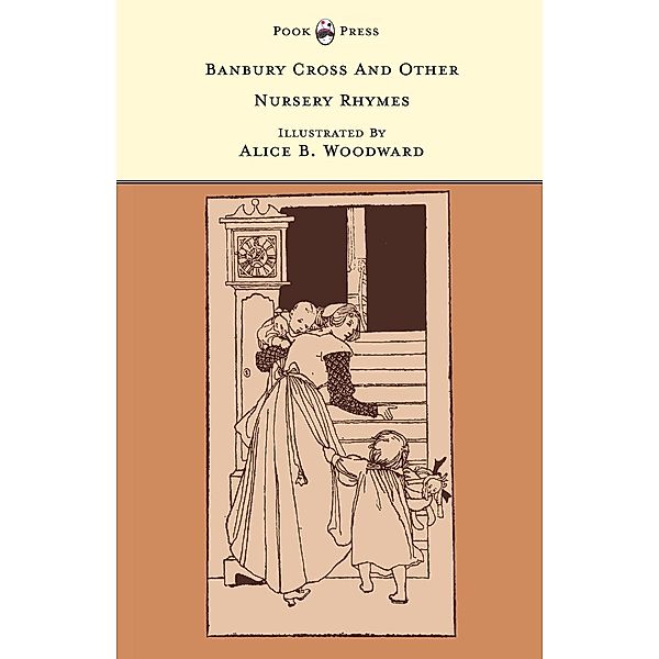 Banbury Cross And Other Nursery Rhymes - Illustrated by Alice B. Woodward (The Banbury Cross Series), Grace Rhys