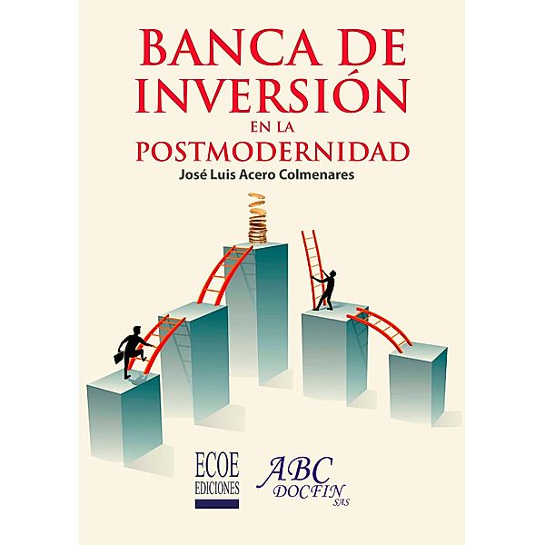 Banca de inversión en la postmodernidad, José Luis Acero Colmenares