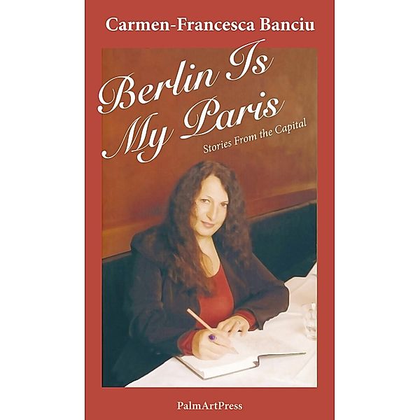 Banciu, C: Berlin Is My Paris, Carmen-Francesca Banciu