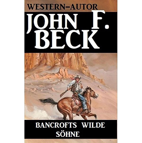 Bancrofts wilde Söhne, John F. Beck