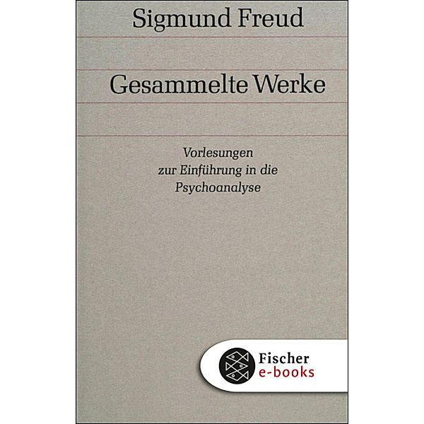 Band 11: Vorlesungen zur Einführung in die Psychoanalyse, Sigmund Freud