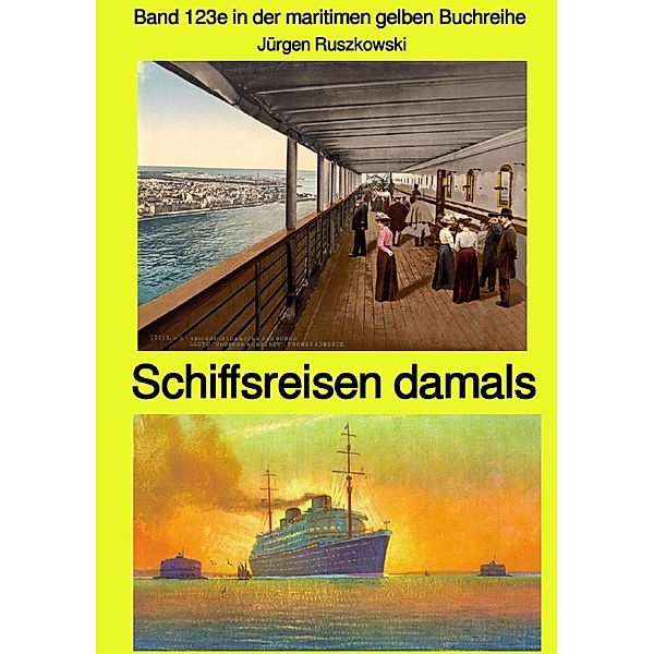 Band 123e in der maritimen gelben Buchreihe - Band 123e in der maritimen gelben Buchreihe bei Jürgen Ruszkowski, Jürgen Ruszkowski