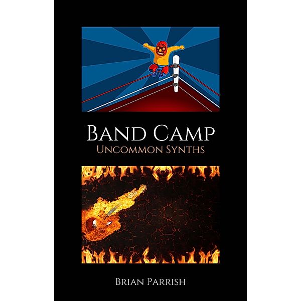 Band Camp: Uncommon Synths, Brian S. Parrish