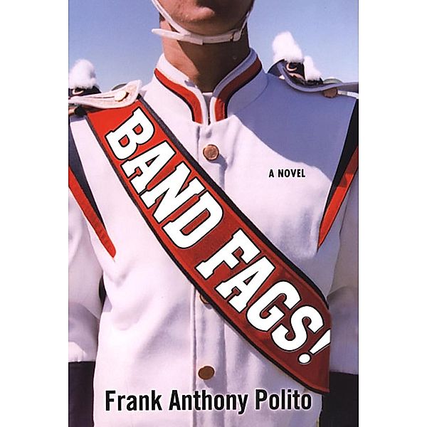 Band Fags!, Frank Anthony Polito