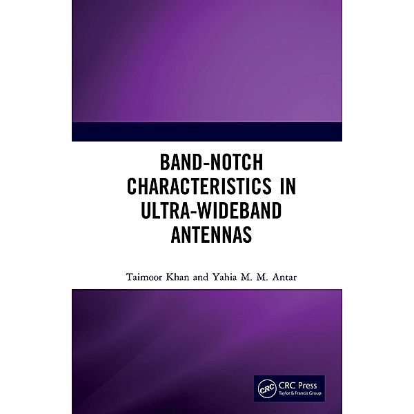 Band-Notch Characteristics in Ultra-Wideband Antennas, Taimoor Khan, Yahia M. M. Antar