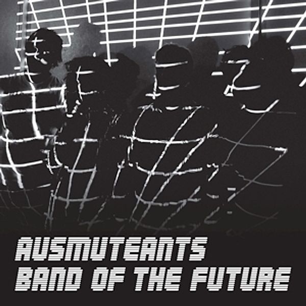 Band Of The Future (Vinyl), Ausmuteants