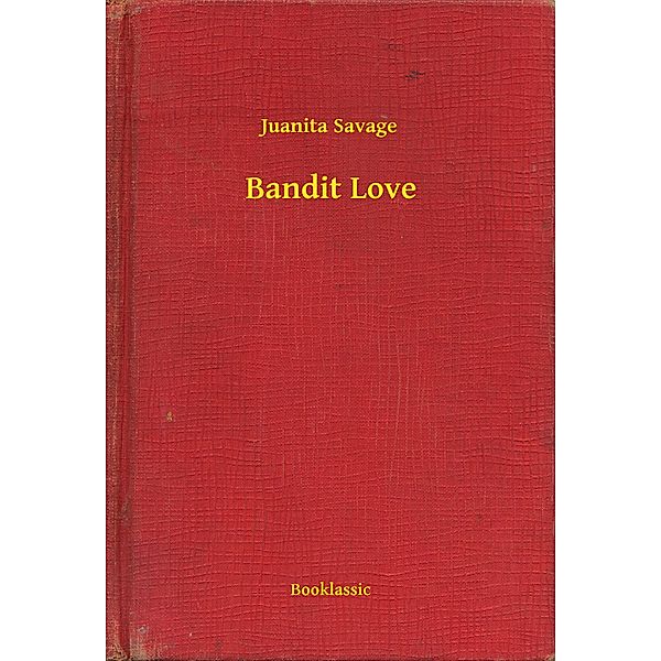 Bandit Love, Juanita Savage