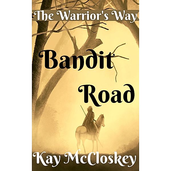 Bandit Road (The Warrior's Way, #2) / The Warrior's Way, Kathryn McCloskey