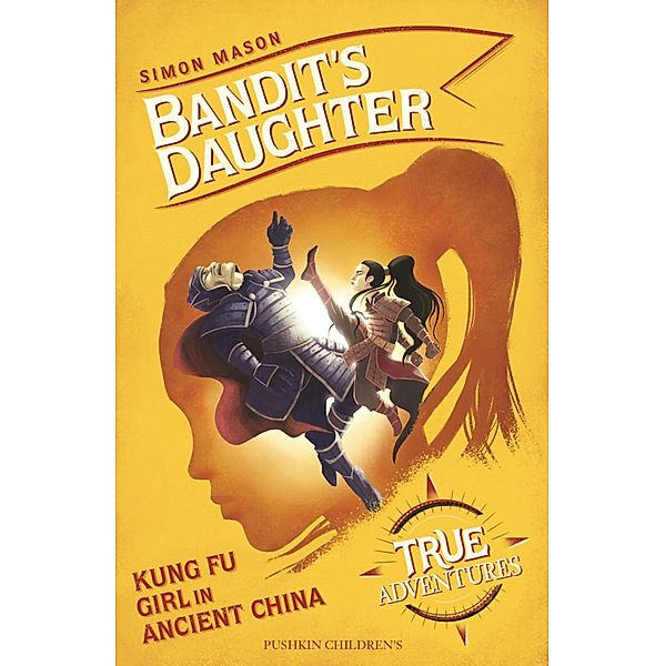 Bandit's Daughter / True Adventures Bd.4, Simon Mason
