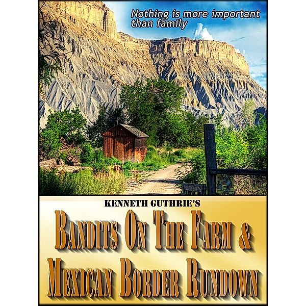 Bandits On The Farm and Mexican Border Rundown (Combined Edition) / Lunatic Ink Publishing, Kenneth Guthrie