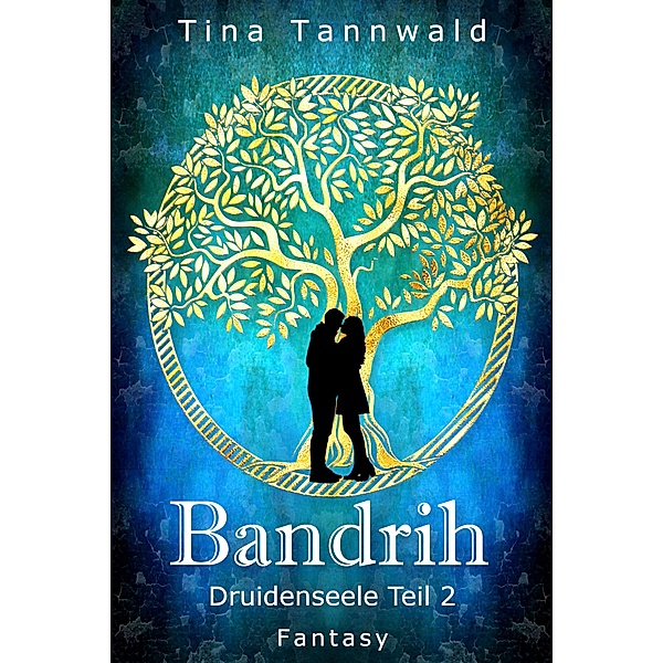Bandrih / Druidenseele Bd.2, Tina Tannwald