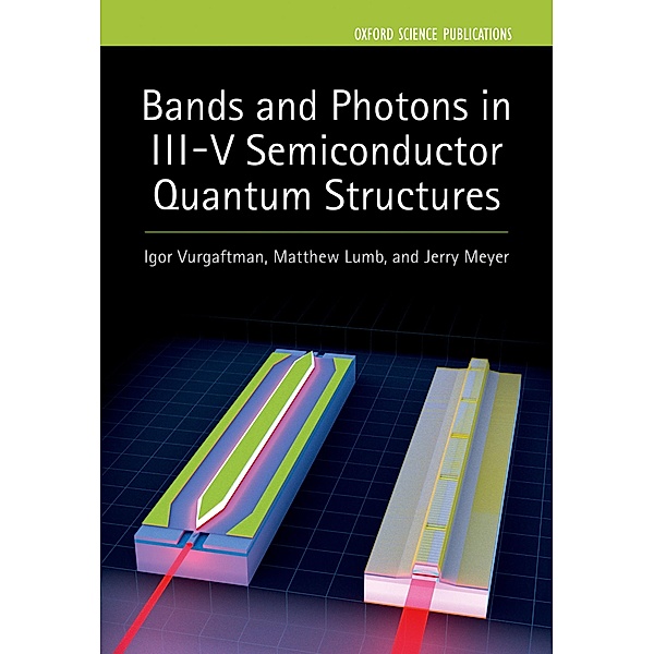 Bands and Photons in III-V Semiconductor Quantum Structures, Igor Vurgaftman, Matthew P. Lumb, Jerry R. Meyer