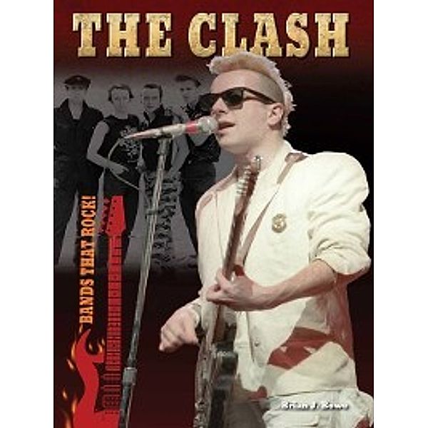 Bands That Rock!: The Clash, Brian J. Bowe