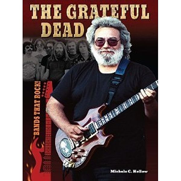 Bands That Rock!: The Grateful Dead, Michele C. Hollow