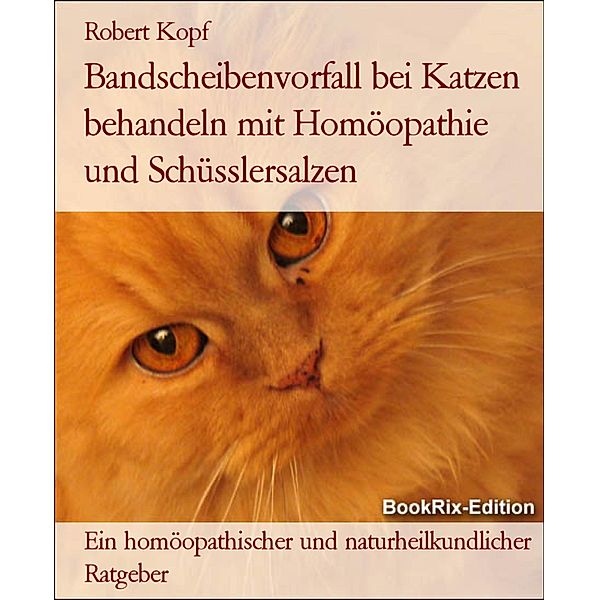 Bandscheibenvorfall bei Katzen behandeln mit Homöopathie und Schüsslersalzen, Robert Kopf