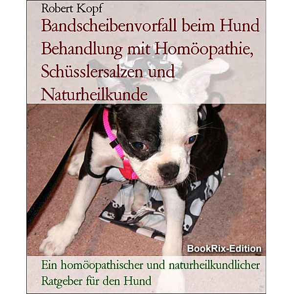 Bandscheibenvorfall beim Hund Behandlung mit Homöopathie, Schüsslersalzen und Naturheilkunde, Robert Kopf