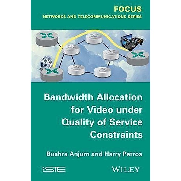 Bandwidth Allocation for Video under Quality of Service Constraints, Bushra Anjum, Harry G. Perros