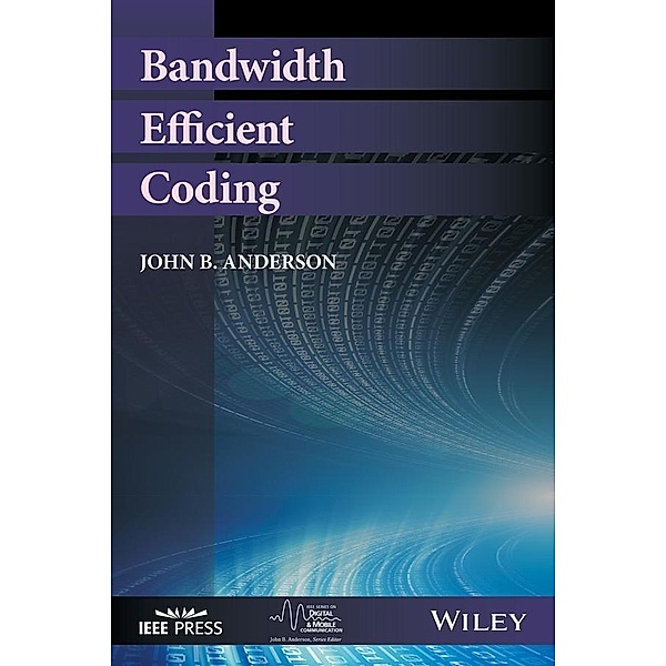 Bandwidth Efficient Coding / IEEE Press Series on Digital & Mobile Communication, John B. Anderson