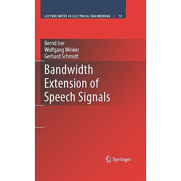 Bandwidth Extension of Speech Signals, Bernd Iser, Gerhard Schmidt, Wolfgang Minker