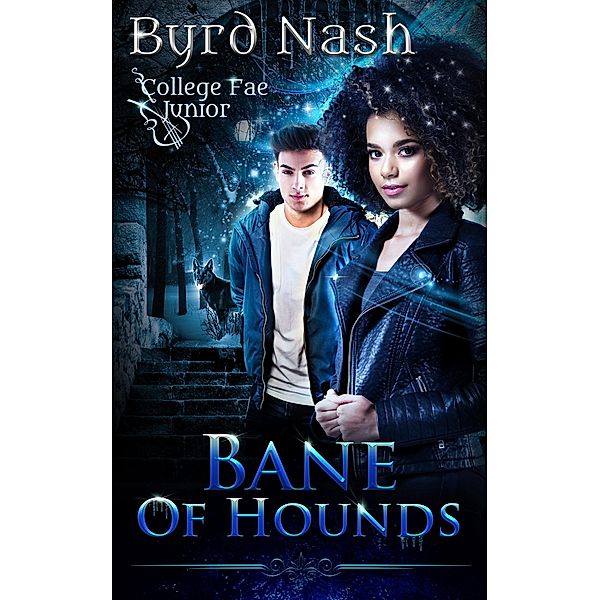 Bane of Hounds (College Fae, #3) / College Fae, Byrd Nash